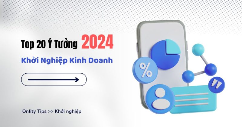 top 20 y tuong khoi nghiep kinh doanh 2024